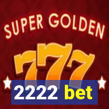 2222 bet